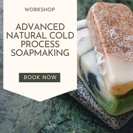 Workshop: Advanced Natural Cold Process Soap Making 09/03/25