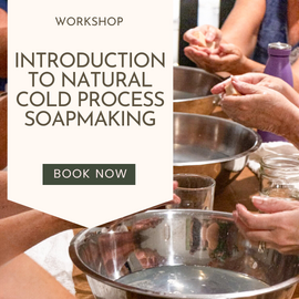 Workshop: Introduction to Natural Cold Process Soap Making 08/03/25